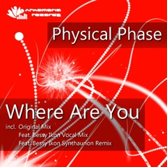 Physical Phase - Where Are You (Feat Bessy Ikon Synthaurion Remix) [Arkamoria Records] Preview