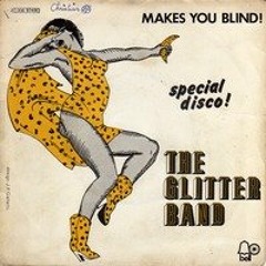 THE GLITTER BAND - MAKES YOU BLIND (FATNECK ACID RE-RUB)