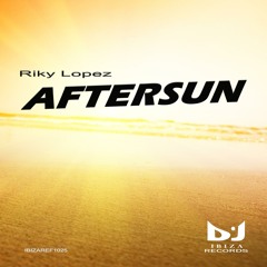 Riky Lopez-Aftersun (Original mix) [DJ IBIZA RECORDS]