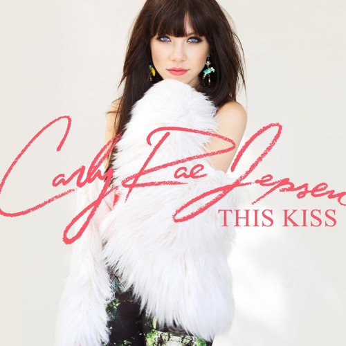 Carly Rae Jepsen - This Kiss
