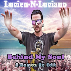 Lucien-N-Luciano - Behind My Soul (A.Ramoz Re-Edit)