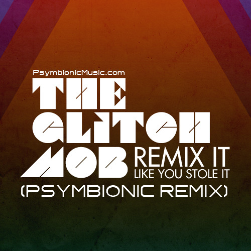 The Glitch Mob - Drive It Like You Stole It (Psymbionic Remix) [Free DL]