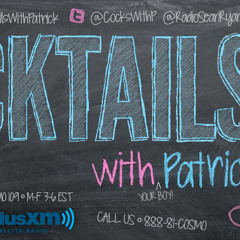 SiriusXM, Cosmo Radio's Cocktails With Patrick 9-10-12