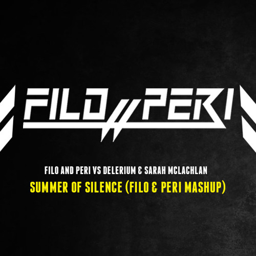 Filo & Peri w Delerium & Sarah McLachlan - The Summer of Silence (Filo & Peri Mashup)