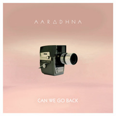 Aaradhna - Can We Go Back