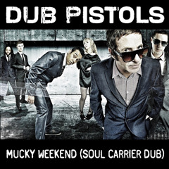 Dub Pistols - Mucky Weekend (Soul Carrier Dub)