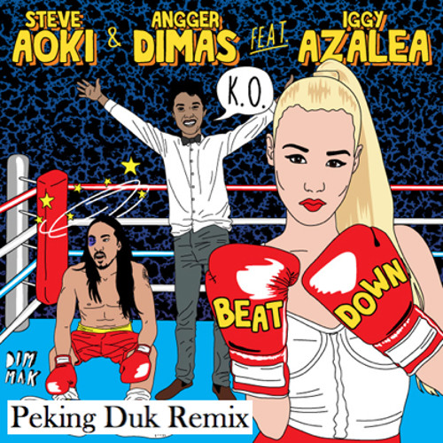 Steve Aoki & Angger Dimas feat. Iggy Azalea - Beat Down (Peking Duk Remix)