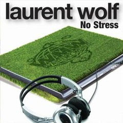 Laurent Wolf - No Stress (Misha Zam House Radio Version)