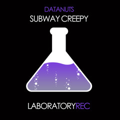 Datanuts - Subway Creepy (Original Mix) - Laboratory Rec Dj Center Records