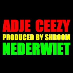 Adje & Ceezy - Nederwiet (prod Shroom)