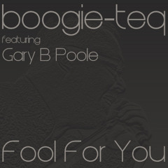 Boogie-Teq Feat. Gary Poole Fool For You 'LMC²&JR' ExtendedMix
