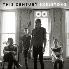 This Century - Skeletons