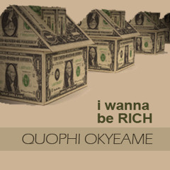 Quophi okyeame - i wanna be rich