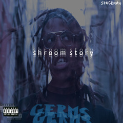 Shroom Story (Prod By Vulkan the Krusader)