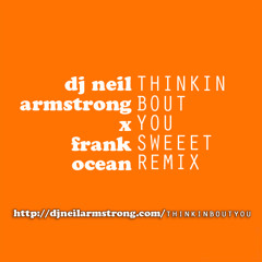 Thinking bout you - neil armstrong sweeet remix