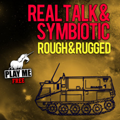 RealTalk & Symbiotic - Rough N Rugged (Play Me Freebie)