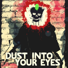 Dust Into Your Eyes - This is my life