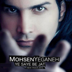 Mohsen Yeganeh - Ye Saye Be Jat