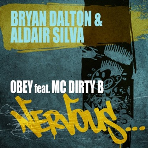 BRYAN DALTON & ALDAIR SILVA FT MC DIRTY B - OBEY (ORIGINAL MIX) NERVOUS RECORDS [USA] RELEASED 13-09-2012