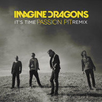 Imagine Dragons - It's Time (Passion Pit Remix)