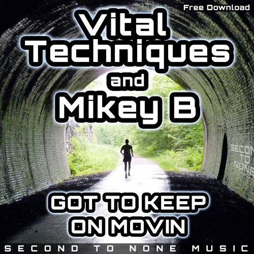 Vital Techniques & Mikey B - Got To Keep On Movin (FREE DOWNLOAD)