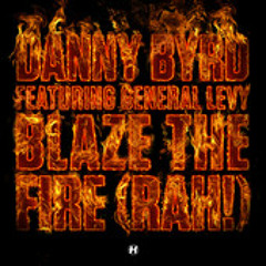 Danny Byrd Feat General Levy "Blaze the Fire"