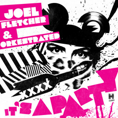 Joel Fletcher & Orkestrated - It's A Party [OUT NOW - Hussle Recordings]