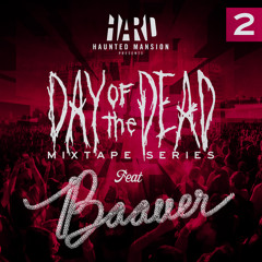 HARD Day of the Dead Mixtape #2: BAAUER