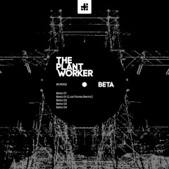 The Plant Worker - Beta 02 - Original Mix