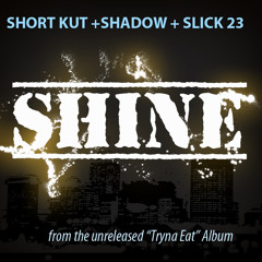 Short Kut f/Shadow & Slick23-Shine