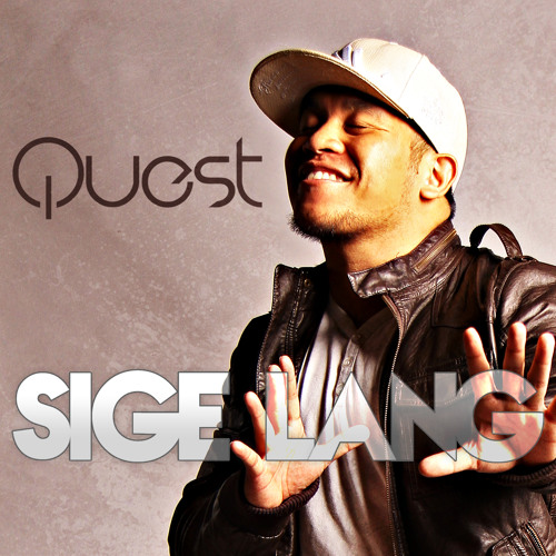 Quest - Sige Lang (Produced by Bojam of Flipmusic Productions)