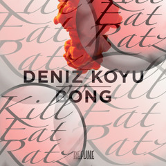 Deniz Koyu - Bong (Kill Eat Ratz Bootleg) Download link now up!