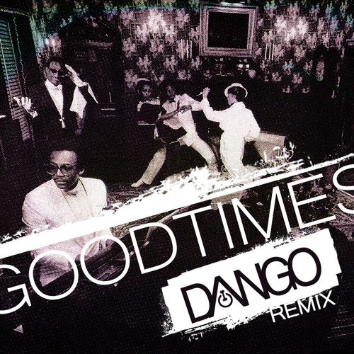 Stream DANGO - Good Times Remix by Dango Music | Listen online for free ...