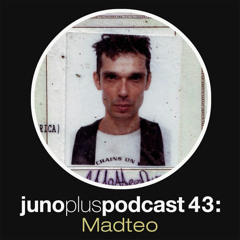 Juno Plus Podcast 43 - Madteo