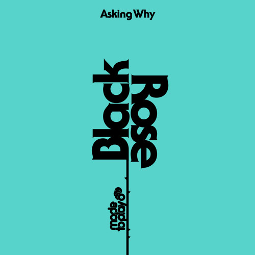 Black Rose - Asking Why (Original Mix)