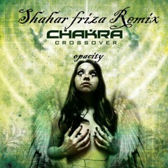 Chakra - opacity (Shahar Friza remix)