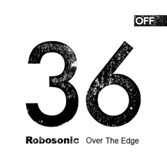 ROBOSONIC - OFF 36 Mix "Over The Edge"