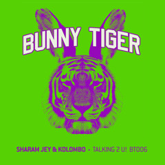 Sharam Jey & Kolombo - Talking 2 U! (Preview) Bunny Tiger Music006