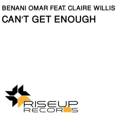 Benani Omar Feat. Claire Willis - Can't Get Enough (Original mix) [Riseup Records]