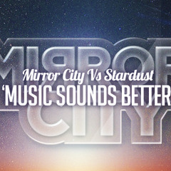 Mirror City vs Stardust - Music Sounds Better