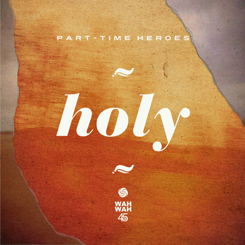 Part-Time Heroes - Holy (Alex Patchwork Remix)