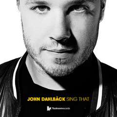 John Dahlback - Sing That - Out Now