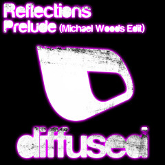Reflections - Prelude (Michael Woods Edit)