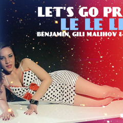 Let`s Go Project - Le Le Ley (Benjamin, Gili Malihov & Eden OmAmi Remix)