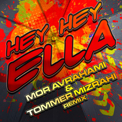 Hey Hey Ella (Mor Avrahami & Tommer Mizrahi Mix)
