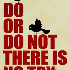 Do Or Do Not