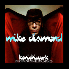 MIKE DIAMOND - KONICHIWERK (SERVING'S UNDERGROUND MIX)