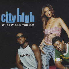 City High - What Would You Do (Work In Progress)