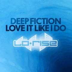 DEEP FICTION IF YOU LOVE IT LIKE I DO