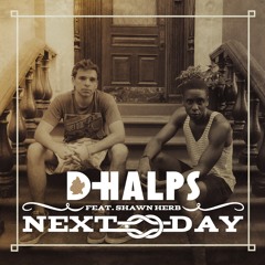 D-Halps ~ Next Day [ft. Shawn Herb]